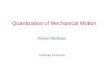 Quantization of Mechanical Motion Robert Shekhter Göteborg University
