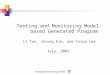 Testing and Monitoring at Penn Testing and Monitoring Model-based Generated Program Li Tan, Jesung Kim, and Insup Lee July, 2003