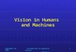 Introduction to Cognitive Science Lecture 2: Vision in Humans and Machines 1 Vision in Humans and Machines September 10, 2009