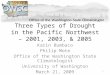Three Types of Drought in the Pacific Northwest – 2001, 2003, & 2005 Karin Bumbaco Philip Mote Office of the Washington State Climatologist University