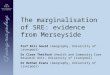 The marginalisation of SRE: evidence from Merseyside Prof Bill Gould (Geography, University of Liverpool) Dr Clare Thetford (Health and Community Care