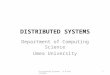 DISTRIBUTED SYSTEMS Department of Computing Science Umea University