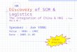 1 Discovery of SCM & Logistics The Integration of China & HKG ( Pan-PRD & HK ) Speaker : Joe YANG Venue : HKBU – LMRC Date : 2005.11.05 Ideas sharing