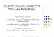 SOLVING SCHOOL CONFLICTS THROUGH MEDIATION EDUCATIONAL PROJECT by TECHNICAL COLLEGE “GHEORGHE CARTIANU” PIATRA NEAMŢ Academic years: 2009-2010, 2010-2011,
