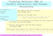 D. Peterson, Cornell University, “Tracking Detector R&D at Cornell University and Purdue University” ALCPG Arlington 09-Jan-2003 Tracking Detector R&D