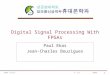 SKKU 휴대폰학과 © 조준동 2008 1 조 준 동 2008.1 1 Digital Signal Processing With FPGAs Paul Ekas Jean-Charles Bouzigues