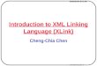 Introduction to XLink Transparency No. 1 Introduction to XML Linking Language (XLink) Cheng-Chia Chen