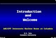 26-Oct-07W.A. Zajc Introduction and Welcome AdS/CFT Intersects Nuclear Beams at Columbia W.A. Zajc Columbia University