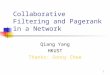 1 Collaborative Filtering and Pagerank in a Network Qiang Yang HKUST Thanks: Sonny Chee