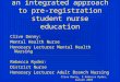 Clive Denny, E.Rebecca Ryder, Autumn 2003 an integrated approach to pre-registration student nurse education Clive Denny: Mental Health Nurse Honorary