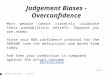2.11 Judgement Biases - Overconfidence Most people cannot correctly calibrate their probabilistic beliefs. Suppose you are asked: State your 98% confidence