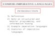 1 ) Definition 2) Note on structured and modular programming, and information hiding 3) Example imperative languages 4) Features of imperative languages