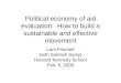 Political economy of aid evaluation: How to build a sustainable and effective movement Lant Pritchett (with Salimah Samji) Harvard Kennedy School Feb