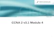 1 CCNA 2 v3.1 Module 4. 2 CCNA 2 Module 4 Learning about Devices