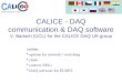 CALICE - DAQ communication & DAQ software V. Bartsch (UCL) for the CALICE DAQ UK group outline: options for network / switching clock control: SEUs DAQ