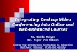 1 Integrating Desktop Video Conferencing into Online and Web-Enhanced Courses Ms. Darla Runyon Dr. Roger Von Holzen Center for Information Technology in
