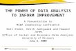THE POWER OF DATA ANALYSIS TO INFORM IMPROVEMENT A Presentation to MSBA Leadership Conference Bill Elder, Keith Jamtgaard and Howard Jones Office of Social