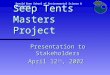 Seep Tents Masters Project Presentation to Stakeholders April 12 th, 2002 Donald Bren School of Environmental Science & Management