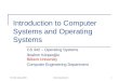 CS 342, Spring 2003Operating Systems1 Introduction to Computer Systems and Operating Systems CS 342 – Operating Systems İbrahim Körpeoğlu Bilkent University