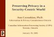 Www.ipc.on.ca Preserving Privacy in a Security-Centric World Ann Cavoukian, Ph.D. Information & Privacy Commissioner/Ontario Canadian Information Processing