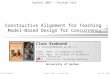 Claus Brabrand TeaConc 2007 – invited talkJune 25, 2007 Constructive Alignment for Teaching Model-Based Design for Concurrency Claus Brabrand ((( brabrand@daimi.au.dk