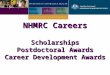 NHMRC Careers Scholarships Postdoctoral Awards Career Development Awards