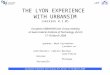THE LYON EXPERIENCE WITH URBANSIM (version 4.1.0) speaker: Mark Kryvobokov k_mark@ukr.net contributors: Fabrice Marchal Jean-Pierre Nicolas Philippe Zuccarello