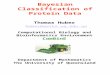 Bayesian Classification of Protein Data Thomas Huber huber@maths.uq.edu.au Computational Biology and Bioinformatics Environment ComBinE Department of Mathematics
