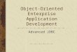 Object-Oriented Enterprise Application Development Advanced JDBC