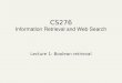 CS276 Information Retrieval and Web Search Lecture 1: Boolean retrieval