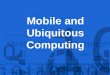 Mobile and Ubiquitous Computing. Overview Attributes Discussion