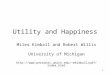 1 Utility and Happiness Miles Kimball and Robert Willis University of Michigan  mkimball/pdf/index.html