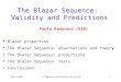 July 4, 2006 P. Padovani, Unidentified  -ray Sources 1 The Blazar Sequence: Validity and Predictions Paolo Padovani (ESO) Blazar properties The Blazar
