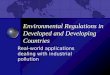 Environmental Regulations in Developed and Developing Countries Real-world applications dealing with industrial pollution