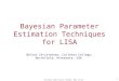 Journées LISA-France, Meudon, May 15-16, 2006 1 Bayesian Parameter Estimation Techniques for LISA Nelson Christensen, Carleton College, Northfield, Minnesota,