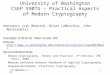 JLM 20060209 12:161 University of Washington CSEP 590TU – Practical Aspects of Modern Cryptography Instructors: Josh Benaloh, Brian LaMacchia, John Manferdelli