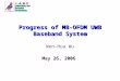 Progress of MB-OFDM UWB Baseband System Wen-Hua Wu May 26, 2006