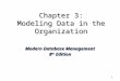 1 Chapter 3: Modeling Data in the Organization Modern Database Management 8 th Edition