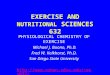 EXERCISE AND NUTRITIONAL SCIENCES 632 PHYSIOLOGICAL CHEMISTRY OF EXERCISE Michael J. Buono, Ph.D. Fred W. Kolkhorst, Ph.D. San Diego State University ens632