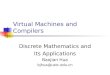 Virtual Machines and Compilers Discrete Mathematics and Its Applications Baojian Hua bjhua@ustc.edu.cn