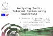 Analysing Fault-Tolerant System using KAOS/FAUST C. Ponsard, P. Massonet, J.F. Molderez (CETIC) A. van Lamsweerde (UCL/INGI) Short presentation & Demo