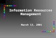 Information Resources Management March 13, 2001. Agenda n Administrivia n Normalization n Homework #7 n Mid-Term #2