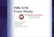 FIN 570 Case Study October 6, 2008 Riley Drake Fazal Khan Matthew Hemenez