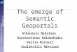 University of the Aegean, Department of Geography The emerge of Semantic Geoportals Athanasis Nikolaos Konstantinos Kalabokidis Vaitis Michail Soulakellis