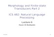 6/16/20151/1/ Morphology and Finite-state Transducers Part 2 ICS 482: Natural Language Processing Lecture 6 Husni Al-Muhtaseb