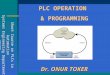 PLC OPERATION & PROGRAMMING Dr. ONUR TOKER. What is a PLC ? PLC is a computer system controlling a process. inputs - the keyboard is analogous to a proximity