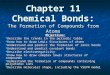 Chapter 11 Chemical Bonds: The Formation of Compounds from Atoms Objectives: Describe the trends in the periodic table Describe the trends in the periodic