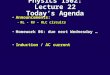Physics 1502: Lecture 22 Today’s Agenda Announcements: –RL - RV - RLC circuits Homework 06: due next Wednesday …Homework 06: due next Wednesday … Induction