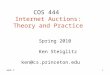 Week 31 COS 444 Internet Auctions: Theory and Practice Spring 2010 Ken Steiglitz ken@cs.princeton.edu