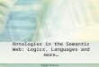 Ontologies in the Semantic Web: Logics, Languages and more… Pavel Klinov